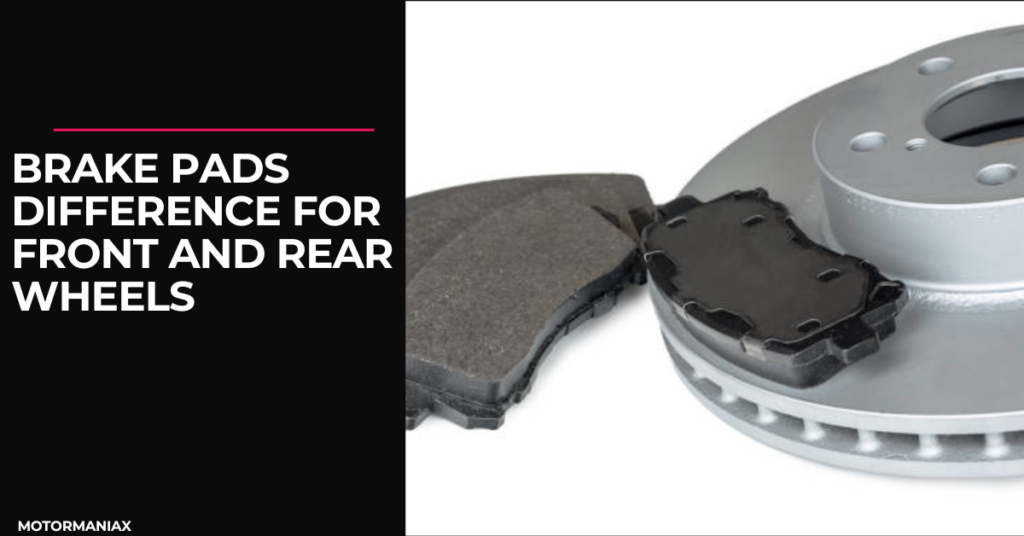 Brake pads difference for front and rear wheels