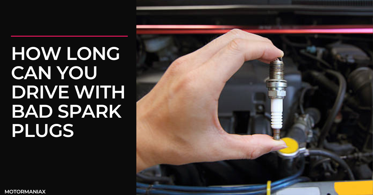 How Long Can You Drive With Bad Spark Plugs